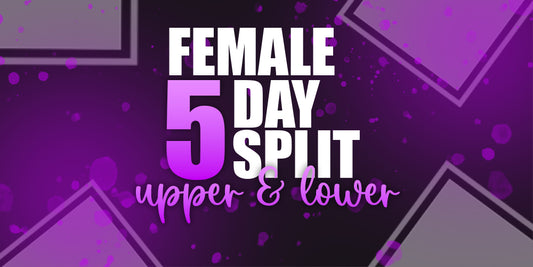 Female 5 Day Split - Upper/Lower Focus